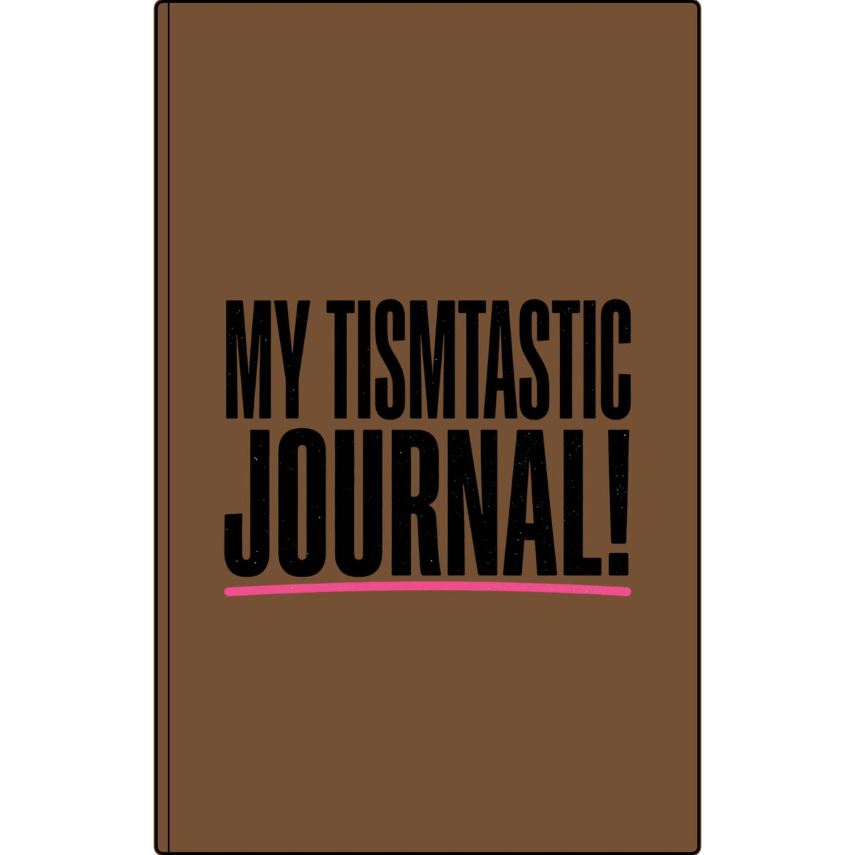 My Tismtastic Journal! Vegan Leather Engraved Notebook